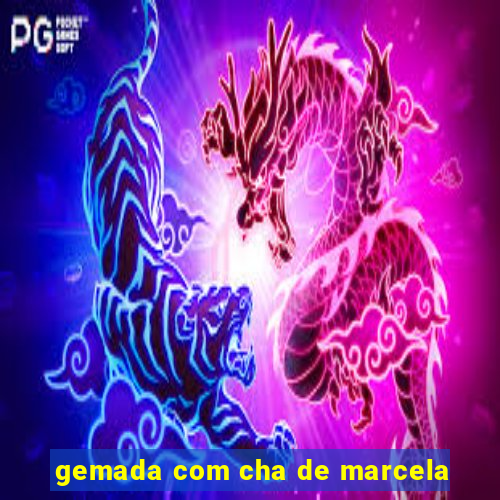 gemada com cha de marcela